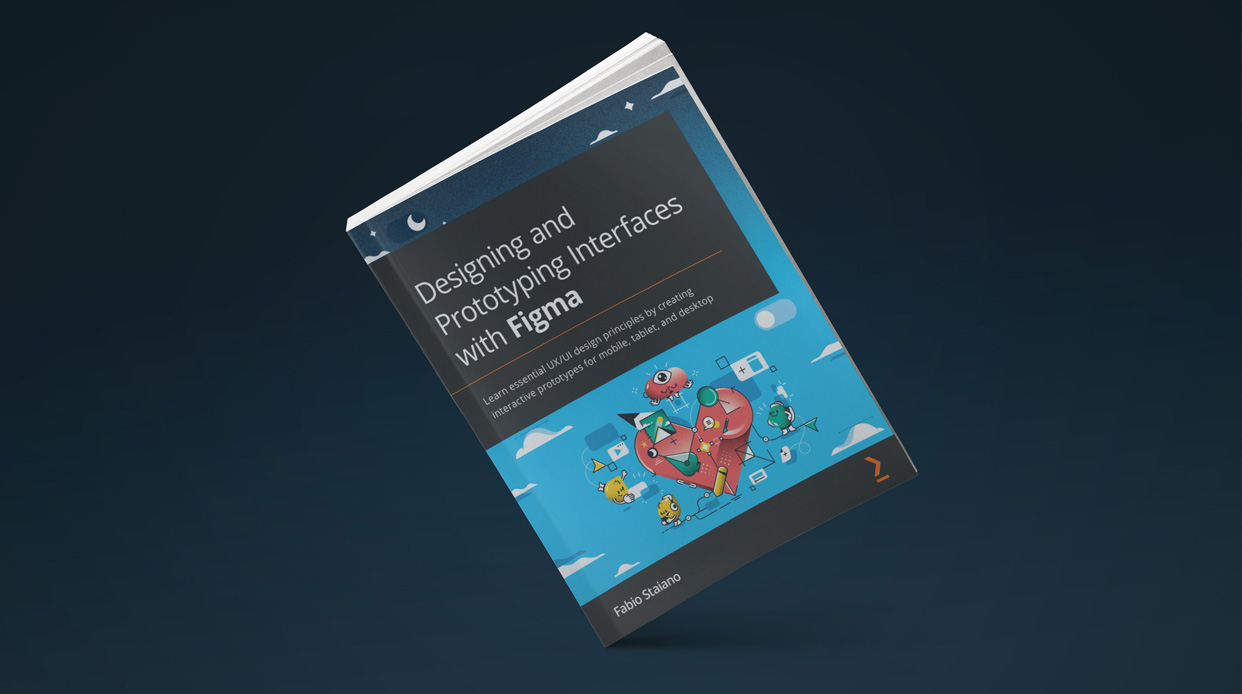 Fabio Staiano. Designing and Prototyping Interfaces with Figma